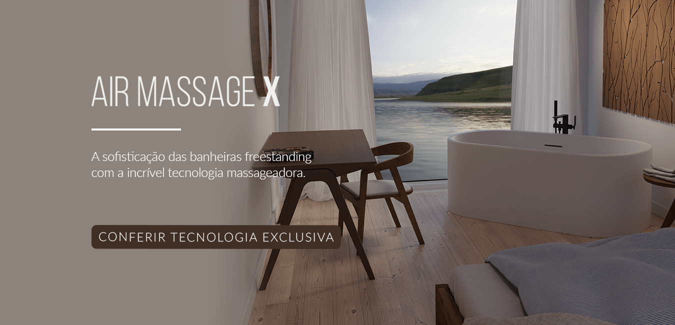 Air Massage X - A sofisticação da banheiras freestanding com a incrível tecnologia massageadora - CONFERIR TECNOLOGIA EXCLUSIVA
