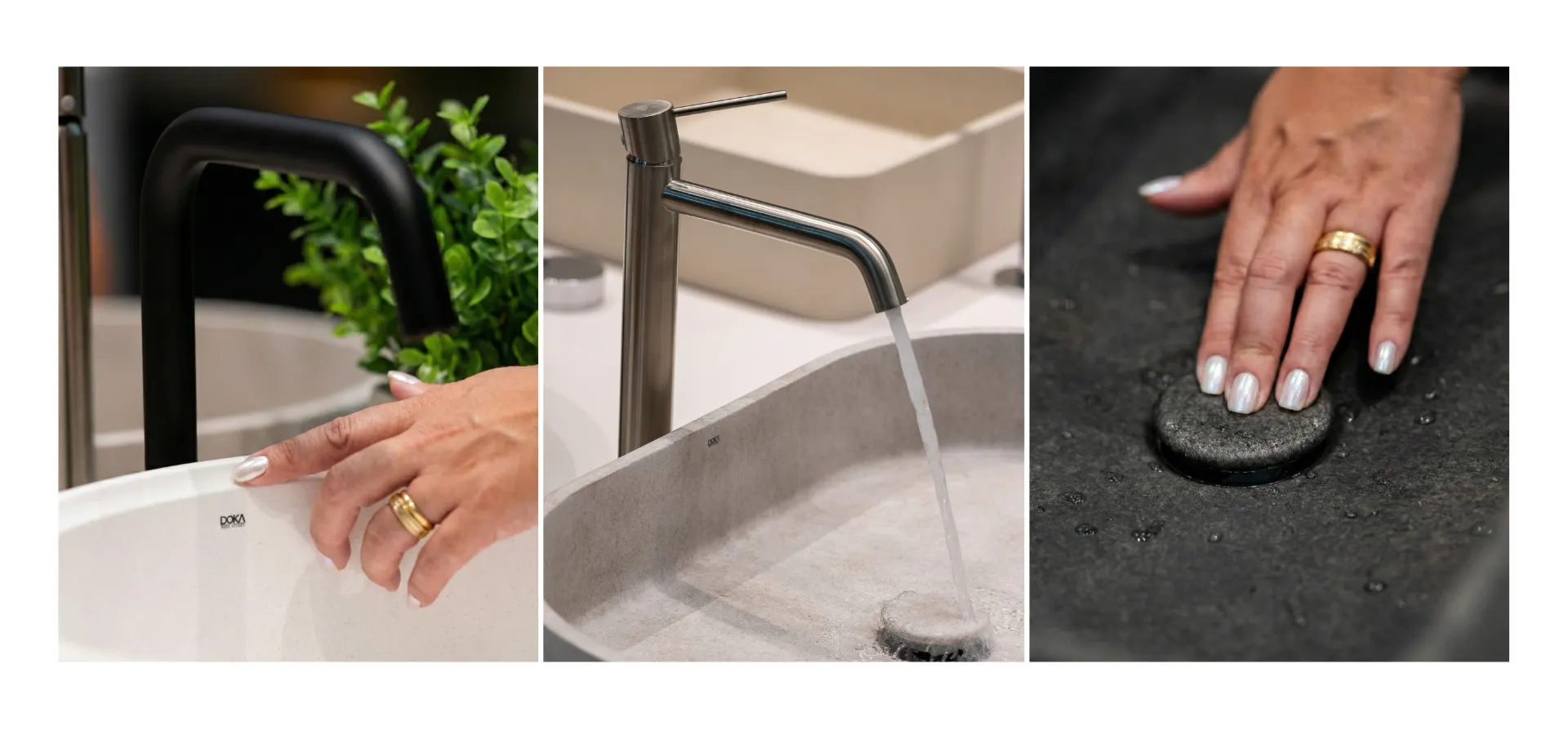 Três imagens mostrando detalhes de cubas e metais DOKA: mão feminina com unhas brancas e anel dourado tocando cuba branca, torneira metálica moderna com água corrente em cuba cinza, e mão pressionando válvula de escoamento preta em superfície molhada. plantas no banheiro